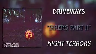 Driveways - Sirens Part II - Night Terrors