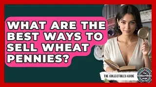 What Are The Best Ways To Sell Wheat Pennies? - The Collectibles Guide