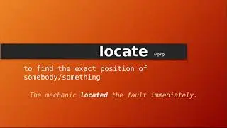 locate , Meaning of locate , Definition of locate , Pronunciation of locate