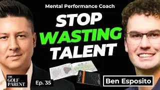 Stop Wasting Talent: Mental Game Secrets for Junior Golfers (w/ Ben Esposito)
