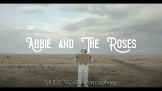 Atmosphere // OFFICIAL MUSIC VIDEO // Abbie and The Roses