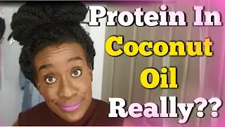 Is COCONUT OIL A Protein Treatment for NATURAL HAIR + Hair TIPS