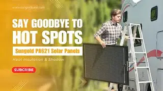 Say Goodbye to Hot Spots! Sungold PA621 Solar Panels &ndash; Heat Insulation & Shadow