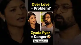 Over Love Is Dangerous 😳 Ravi Gupta#RaviGupta  #DatingAdvice  #RelationshipTruth  #RedFlags  #LoveRe