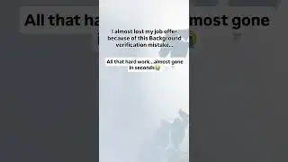 I Almost Lost My Job Due to a Background verification Mistake &mdash; Don&rsquo;t Let This Happen to You!