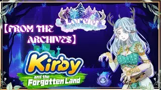 【FROM THE ARCHIVES】Trying out Kirby and the Forgotten Land~!