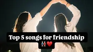Friendship songs ideas👭🏼&hearts;️