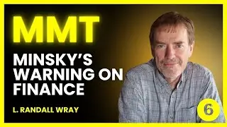 LECTURE 6 | Minsky and Financial Keynesianism | L. Randall Wray