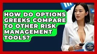 How Do Options Greeks Compare To Other Risk Management Tools? - Stock and Options Playbook