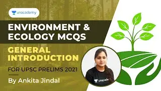 Environment & Ecology MCQs | UPSC Prelims 2021 | By Ankita Jindal | Unacademy Articulate