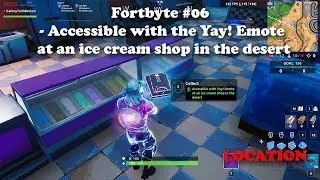 Fortbyte #06 - Accessible with the Yay! emote at an ice cream shop in the desert LOCATION
