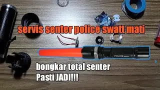 Anti gagal cara servis senter police swatt mati total Pasti jadi - jangan dibuang !!