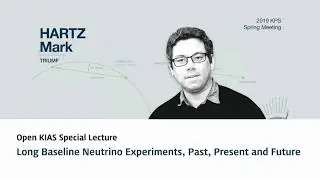 Open KIAS Special Lecture Long Baseline Neutrino Experiments by Mark Hartz