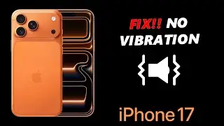 Как исправить ошибку &laquo;iPhone 17/17 Pro&raquo;: не работает вибрация