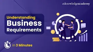 Understanding Business Requirements in 3 Minutes | Introduction to Business Requirements