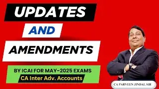 CA Inter Adv. Accounts : Updations and Amendments by ICAI for May -2025 Exams