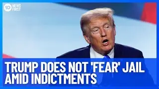 Former U.S. President Donald Trump Claims He Does Not 'Fear' Jail Amid Indictments | 10 News First