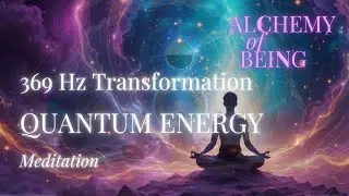 Quantum Energy Meditation | 639 Hz Deep Transformation | Alchemy of Being