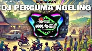 DJ PERCUMA NGELING RUDIAWAN DJ HOREG PARGOY REMIX !!