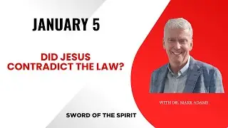 January 5: Did Jesus Contradict the Law?