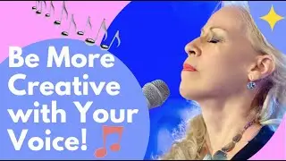 Be More Creative With Your Voice! With director, Anna Fuerstenberg & Singing After 40/Barbara Lewis.