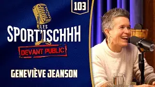 Les Sport'ischhh - &Eacute;pisode 103 - Genevi&egrave;ve Jeanson