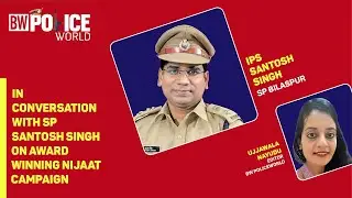 In conversation with SP Santosh Singh on award winning Nijaat campaign