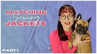 Sewing Matching Jackets for Me and My Frenchie | PART 1