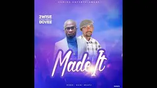 2wise  ft Dovee (Made it )
