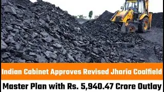 Indian Cabinet Approves Revised Jharia Coalfield Master Plan with Rs. 5,940.47 Crore Outlay