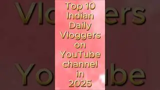 Top 10 Indian daily vloggers on YouTube 2025 #top10 #vlog