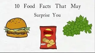 Top 10 Food Facts That May Surprise You