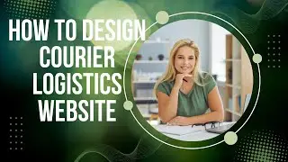 How To Design Courier Logistics Website
