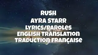 Ayra Starr - Rush Lyrics/English Translation/Paroles/Traduction Fran&ccedil;aise