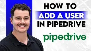 Как добавить пользователя в PipeDrive [Руководство 2025]