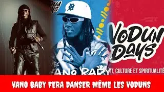 VANO BABY Confirme sa PR&Eacute;SENCE et Promet du LOURD sur VODUNS DAYS ....