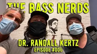 Dr Randall Kertz - The Bass Nerds - #006