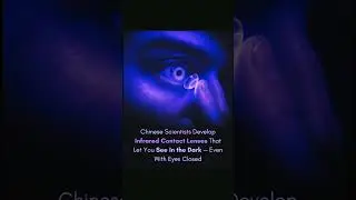 Night Vision Contact Lenses Are Here! | See Infrared Even with Closed Eyes