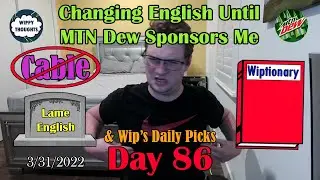 Changing English Until MTN Dew Sponsors Me (Wiplish Lesson 86: Cable)
