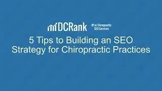 5 Tips to Building an SEO Strategy for Chiropractic Practices
