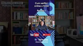 Cum verifici online o firmă - Partea 1