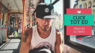 Click - Tot eu (prod Dj Twist)