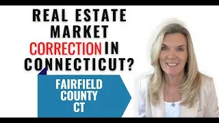 A market correction in Fairfield CT? - Fairfield CT Real Estate Market Update | Moving to Fairfield