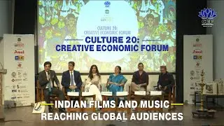 Culture 20: Creative Economic Forum -  Indian Films and Music Reaching Global Audiences