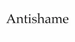 How to Pronounce Antishame