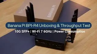 Обзор Banana Pi BPI-R4: распаковка, настройка, тесты 10GbE и WiFi 7 6 ГГц.