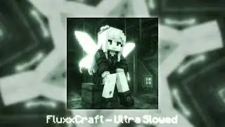 FluxxCraft &bull; MINECRAFT FUNK &bull; [Official Audio] &bull; Ultra Slowed