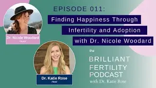 Episode 011: Finding Happiness Through Infertility and Adoption with Dr. Nicole Woodard