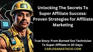 Unlocking the Secrets to Super Affiliate Success: Proven Strategies for Affiliate Marketing