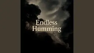 Endless Humming